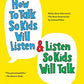How to Talk So Kids Will Listen & Listen So Kids Will Talk